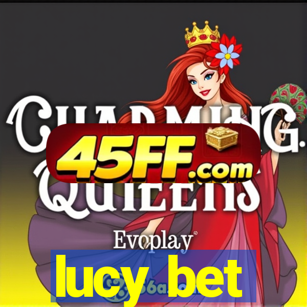 lucy bet